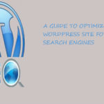 A Guide to WordPress Website Optimization for Search Engines