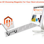 Advantages Of Choosing Magento For Your Next eCommerce Store