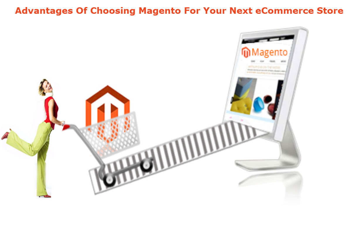 Advantages Of Choosing Magento For Your Next eCommerce Store