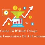 A Quick Guide To Website Design For Higher Conversions On An E-commerce Store