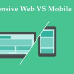 Responsive Web Vs Mobile App– Which One is More Beneficial?