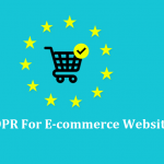 What Does GDPR Compliance Bring for E-commerce Websites?