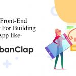 Develop An App Like UrbanClap Clone By Hiring Front-End Developer