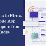 Reasons to Hire a Mobile App Developers from India